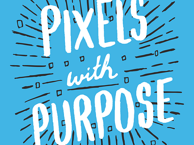 Pixels with purpose