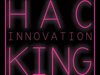 Hacking Innovation adobe illustrator adobe photoshop glow hacking illustration internet neon simple typography