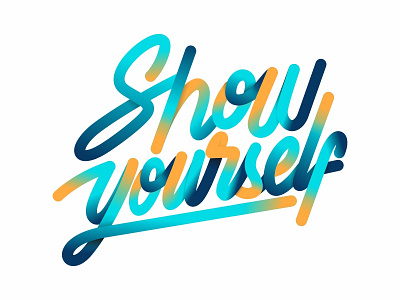 Show Yourself digital art graphic design lettering typography vector