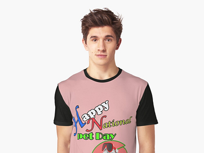 'Happy National pet Day t - shirt' when is national pet day