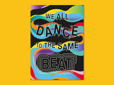 We All Dance to the Same Beat a3 beat colour connections dance flowing gradient music poster rhythm typography