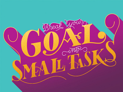 Break Your Goals Into Small Tasks graphic design illustration lettering typography
