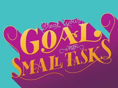 Break Your Goals Into Small Tasks