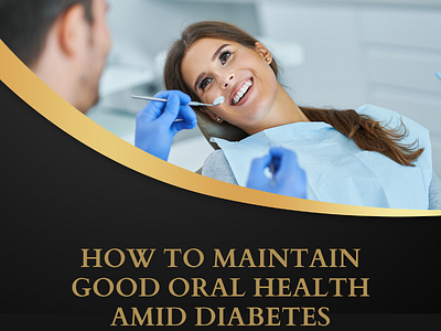 Diabetes & Oral Health. Learn the Connection and Good Practices