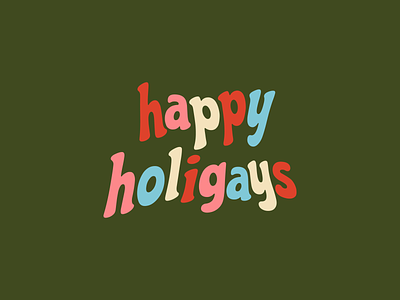 Happy Holigays Lettering, 2019 1960 gay groovy handlettering lettering psychadellic queer trippy typography