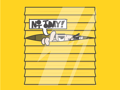 NOT TODAY blinds illustration illustrator monday not peek today window yellow