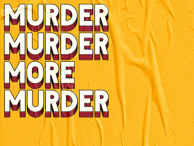 MURDER MURDER MORE MURDER