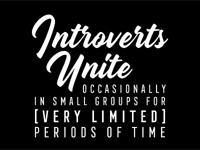 INTROVERTS UNITE OCCASIONALLY IN SMALL GROUPS