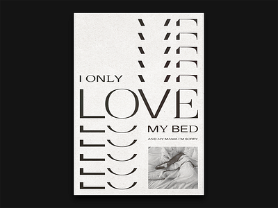Only love my bed and my Mama drake editorial layout love lyrics mama music poster poster poster design print design texture type type design type poster typedesign typo typogaphic typographic typographic poster typography