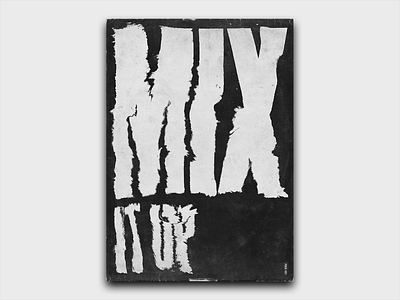 Mix it Up black black white design displace editorial grunge grunge texture layout mixing monochrome poster art poster design print type type art type poster typographic typographic illustration typographic poster typography