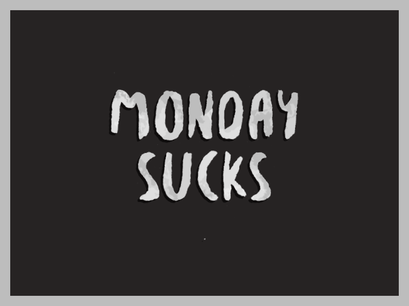Monday Sucks 2d animation typography