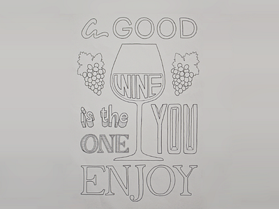 A Good Wine Is The One You Enjoy calligraphy drink grape handlettering handwriting lettering logo type typedesign typography wine