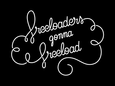 Freeloaders Gonna Freeload calligraphy freeloaders handlettering handwriting lettering logo type typedesign typography