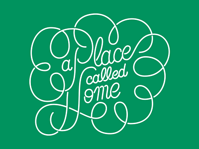 A Place Called Home calligraphy handlettering handwriting lettering logo type typedesign typography