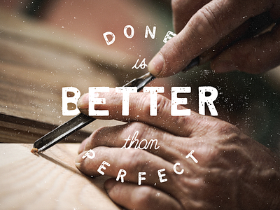 Done is Better than Perfect distressed handlettering lettering logo stamp texture typography used vintage