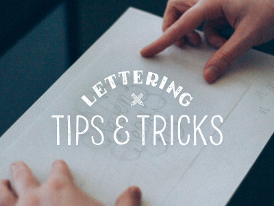 Lettering Tips & Tricks