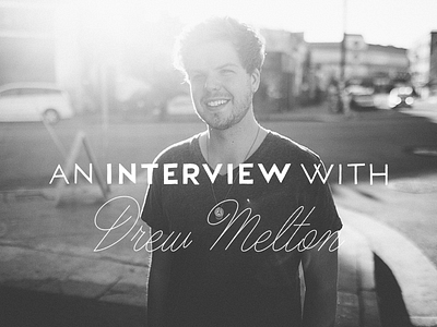 An Interview With Drew Melton