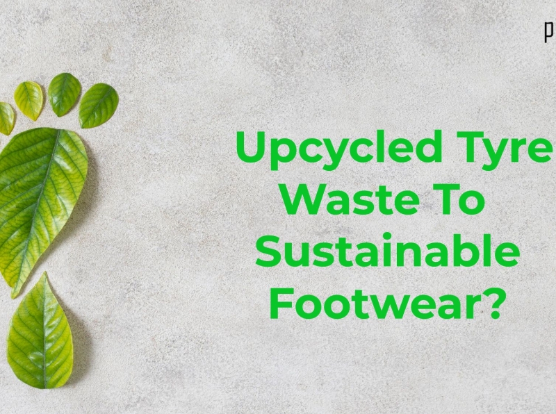 How Does Upcycled Tyre Waste Use To Make Sustainable Footwear? by ...
