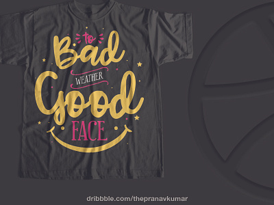 Tshirt Design To bad Weather good Face design merchandise