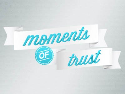 Moments of Trust