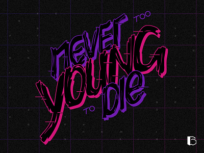 "Never Too Young To Die" lettering lyrics quote song typography vector