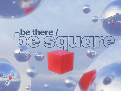 Be there or be square 3d design graphic design typography