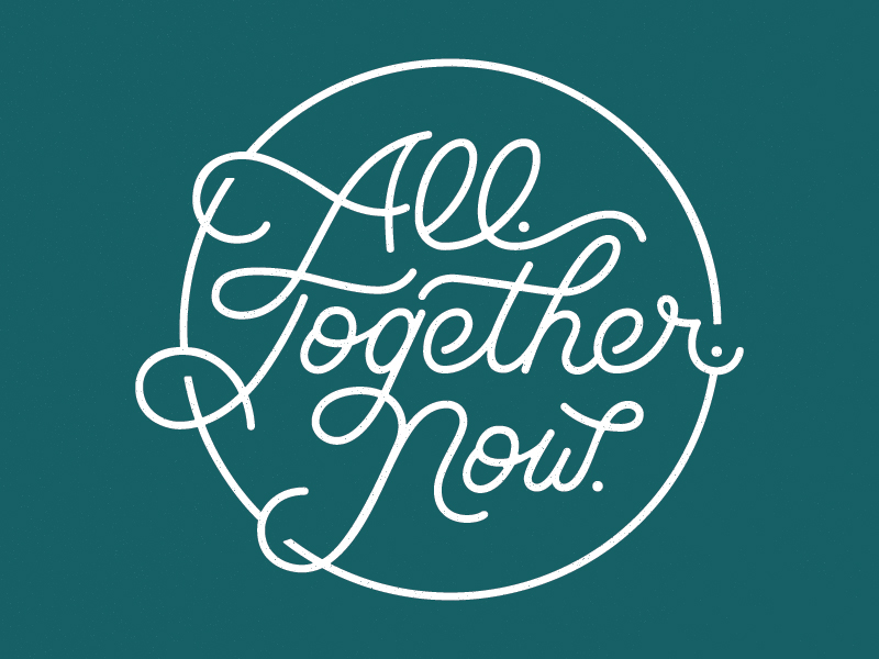 All. Together. Now. by Bryan Butler on Dribbble