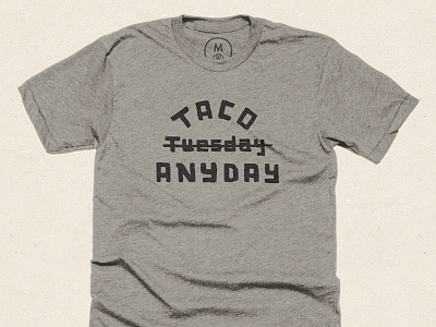 Taco Anyday NOW on PolyBlend Tortillas anyday barbacoa block type carnitas food hand lettered lettering pastor shirt taco tuesday