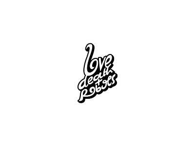 Love Death + Robots branding design dribbble hello illustrator lettering logo shot typography vector