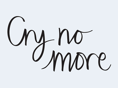 Cry No More advertising graphic design handwriting lettering typography