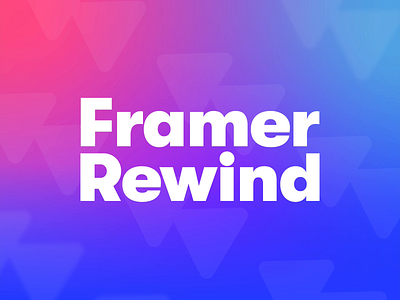 Framer Rewind design framer lookback prototyping review rewind web website