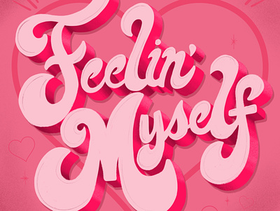 Feelin' myself confidence confident design feeling myself fun hand lettering illustration lettering pink typography