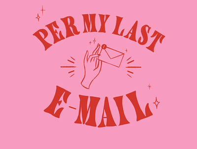 PER MY LAST EMAIL design emails hand lettering handset illustration lettering mood per my last email pink type typography ugh