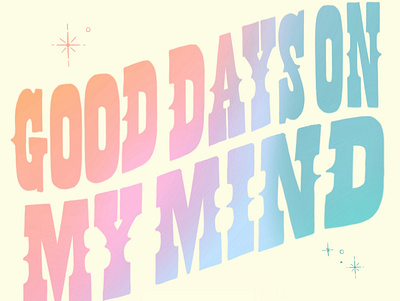 Good Days On My Mind design gradient hand lettering lettering lyrics positivity sza typography