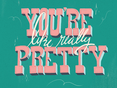 You're like really pretty... hand lettering illustration lettering mean girls movie quote pretty typography