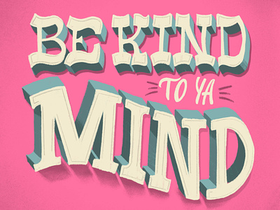 Be Kind To Ya Mind be kind design hand lettering handlettering illustration kindness lettering mentalhealth pink type typography vintage
