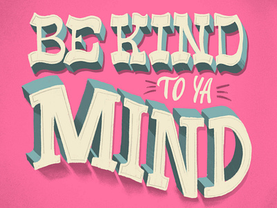 Be Kind To Ya Mind