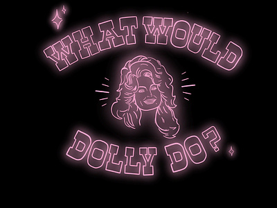 What Would Dolly Do? black design dolly parton hand lettering illustration lettering neon neon signs pink typography