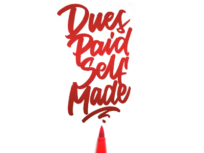 Dues Paid Self Made brush pen custom design graphic hand lettering handstyle lettering type typography