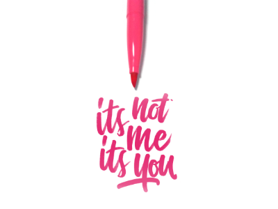 Its Not Me Its You 😂 branding custom design graphic hand lettering lettering pen photoshop script type typography