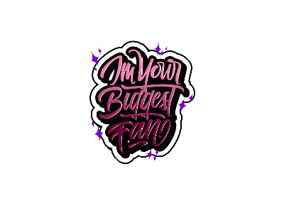 I'm Your Biggest Fan Vectored branding custom design graphic hand lettering lettering pen photoshop script type typography