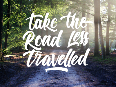 Take The Road Less Travelled! branding custom design graphic hand lettering lettering pen photoshop script type typography