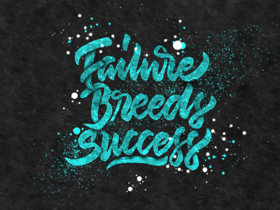 Failure Breeds Success branding custom design firstshot graphic hand lettering lettering pen photoshop script type typography