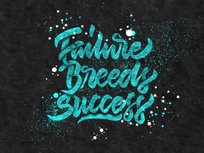 Failure Breeds Success