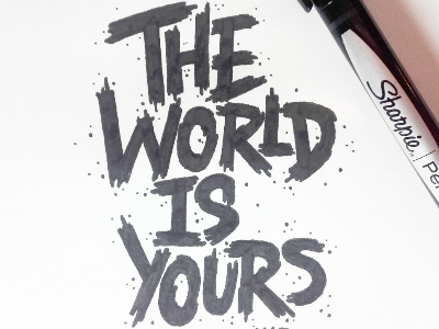 The World Is Yours! custom design firstshot graphic hand lettering lettering pen photoshop sketching type typography wacom