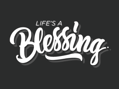 Life's A Blessing! custom design firstshot graphic hand lettering lettering pen photoshop sketching type typography wacom