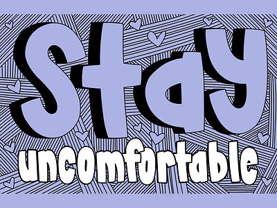Stay Uncomfortable camiah hand drawn hand drawn heart lettering