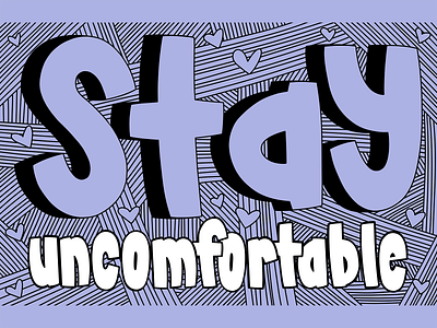 Stay Uncomfortable