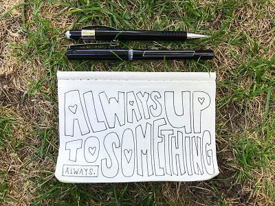 Always Up To Something camiah hand drawn hand drawn heart lettering