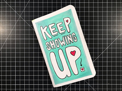 Keep Showing Up camiah hand drawn hand drawn heart illustration lettering